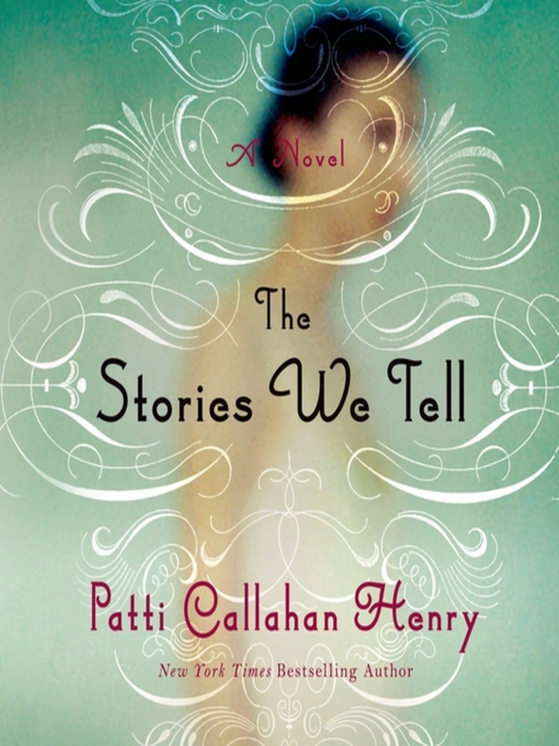 Title details for The Stories We Tell by Patti Callahan Henry - Wait list
